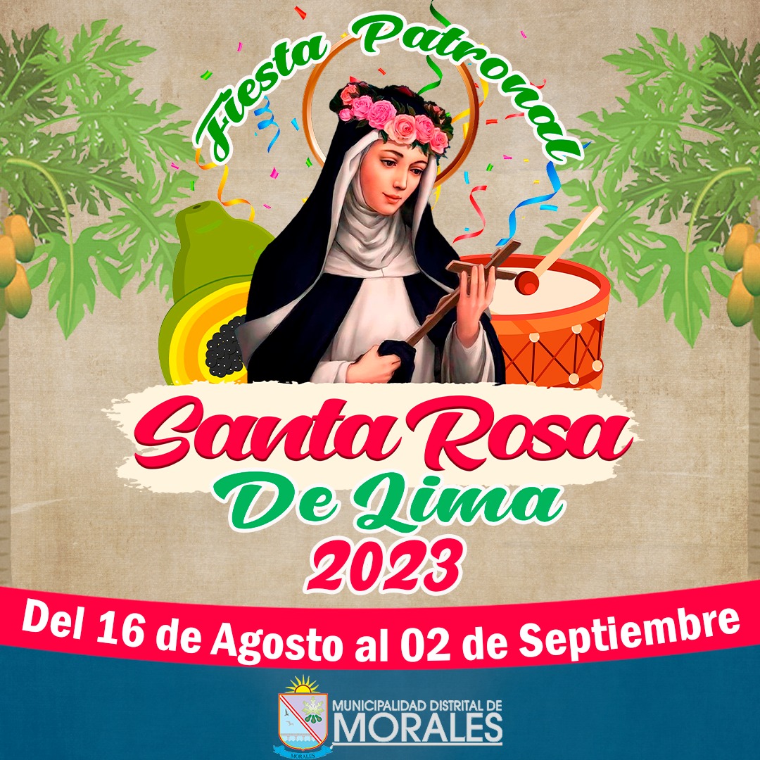 PROGRAMA GENERAL DE ACTIVIDADES EN EL MARCO DE LAS FIESTAS PATRONALES SANTA ROSA DE LIMA DEL DISTRITO DE MORALES.